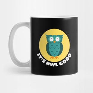 It's Owl Good | Owl Pun Mug
